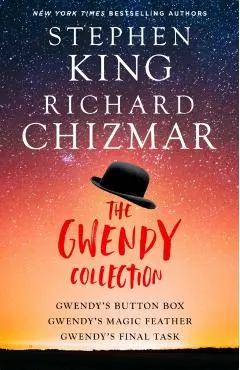 The Gwendy Trilogy: Gwendy's Button Box, Gwendy's Magic Feather, Gwendy's Final Task
