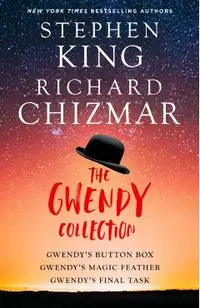The Gwendy Trilogy: Gwendy's Button Box, Gwendy's Magic Feather, Gwendy's Final Task
