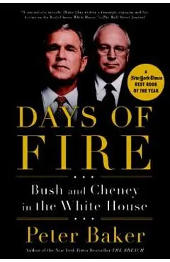 Days of Fire: Bush and Cheney in the White House