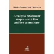 Perceptia cetatenilor asupra serviciilor publice comunitare