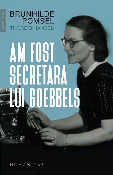 Am fost secretara lui Goebbels - Paperback brosat - Brunhilde Pomsel, Thore D. Hansen