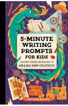 5-Minute Writing Prompts for Kids: Fun Story Starters and Questions to Unleash Your Creativity