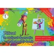Piticot in atelierul de creatie Grupa mare 5-6 ani Domeniul estetic si creativ, domeniul om si societate