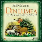 Din lumea celor care nu cuvanta. (editie ilustrata)