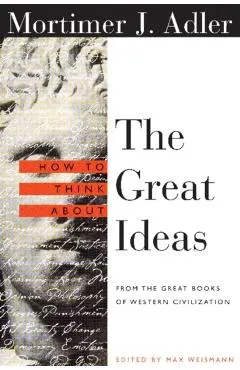 How to Think about the Great Ideas: From the Great Books of Western Civilization