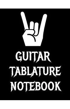 Guitar Tablature Notebook: 120 Page 8.5 x 11 inch Guitar Tab Notebook For Composing Your Music, Great For Musicians, Guitar Teachers and Students