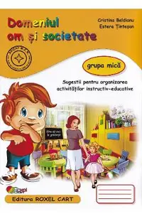 Domeniul om si societate - Grupa mica