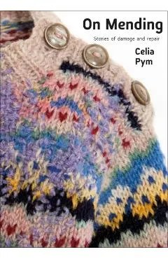 On Mending: Stories of Damage and Repair