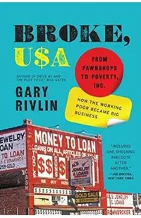 Broke, USA: From Pawnshops to Poverty, Inc.: How the Working Poor Became Big Business