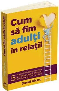 Cum sa fim adulti in relatii