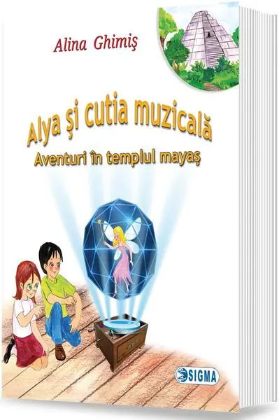 Alya şi cutia muzicală (Vol.1) Aventuri în templul mayaş - Paperback brosat - Alina Ghimiş