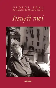Iisușii mei - Hardcover - George Banu