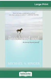 The Untethered Soul: The Journey Beyond Yourself (16pt Large Print Edition)