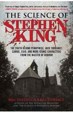 The Science of Stephen King: The Truth Behind Pennywise, Jack Torrance, Carrie, Cujo, and More Iconic Characters from the Master of Horror