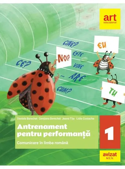 Comunicare în limba română. Antrenament pentru performanță. Clasa a I-a - Paperback brosat - Daniela Berechet, Florian Berechet, Jeana Tița, Lidia Costache