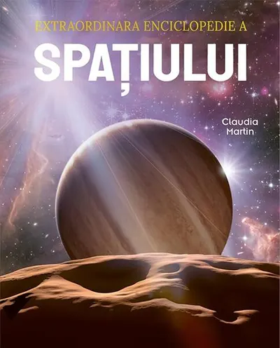 Extraordinara enciclopedie a spațiului - Hardcover - Claudia Martin