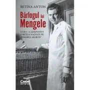 Barlogul lui Mengele. Cum l-a adapostit o retea nazista pe „Ingerul mortii”