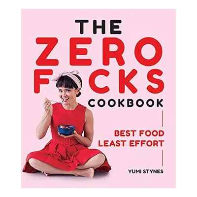The Zero Fucks Cookbook