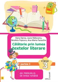Călătorie prin lumea textelor literare. Clasa a III-a. Partea 1 – (L)