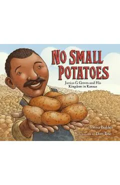 No Small Potatoes: Junius G. Groves and His Kingdom in Kansas