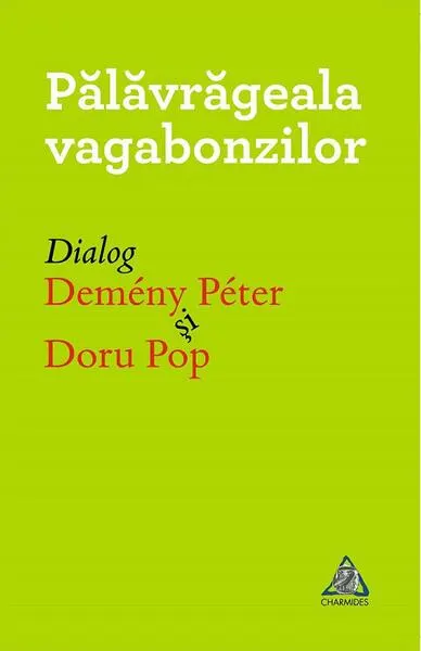 Pălăvrăgela vagabonzilor - Paperback brosat - Doru Pop, Demeny Peter