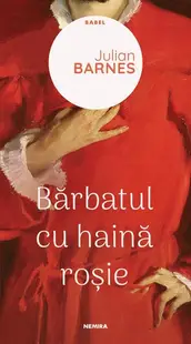 Bărbatul cu haină roșie - Paperback brosat - Julian Barnes