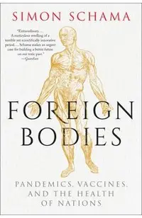 Foreign Bodies: Pandemics, Vaccines, and the Health of Nations