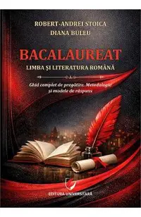 Bacalaureat. Limba si literatura romana. Ghid complet de pregatire