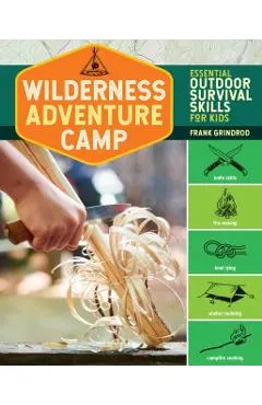 Wilderness Adventure Camp: Essential Outdoor Survival Skills for Kids
