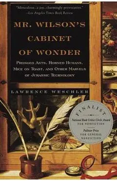 Mr. Wilson's Cabinet of Wonder: Pronged Ants, Horned Humans, Mice on Toast, and Other Marvels of Jurassic Techno Logy