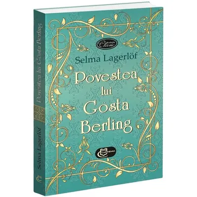 Povestea lui Gösta Berling - Paperback brosat - Selma Lagerlöf