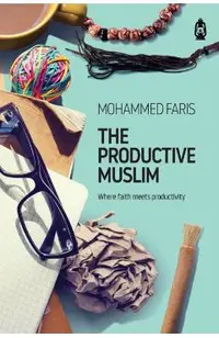 The Productive Muslim: Where Faith Meets Productivity
