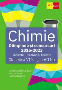 Chimie. Olimpiade şi concursuri - subiecte, probe practice, rezolvări şi bareme. Clasele a VII-a și a VIII-a - Paperback brosat