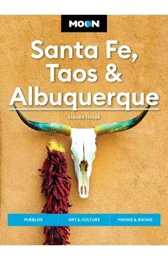 Moon Santa Fe, Taos & Albuquerque: Pueblos, Art & Culture, Hiking & Biking