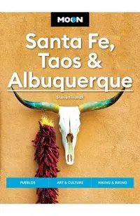 Moon Santa Fe, Taos & Albuquerque: Pueblos, Art & Culture, Hiking & Biking