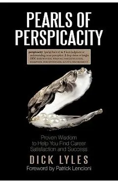 Pearls of Perspicacity: Proven Wisdom to Help You Find Career Satisfaction and Success