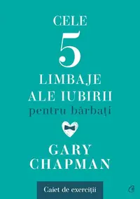 Cele cinci limbaje ale iubirii pentru bărbați. Caiet de exerciții - Paperback brosat - Gary Chapman