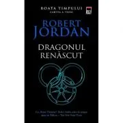 Dragonul renascut. Seria Roata timpului. Vol. 3