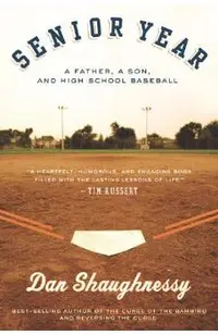 Senior Year: A Father, a Son, and High School Baseball
