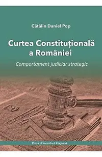 Curtea Constitutionala a Romaniei. Comportament judiciar strategic