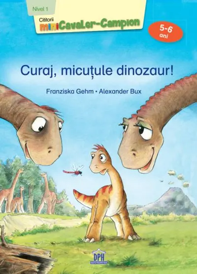 Curaj, micuțule dinozaur! - Paperback - Alexander Bux, Franziska Gehm
