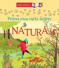 Prima mea carte despre natură - Paperback - Abigail Wheatley, Minna Lacey
