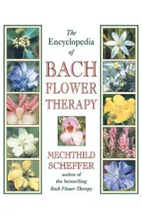 The Encyclopedia of Bach Flower Therapy