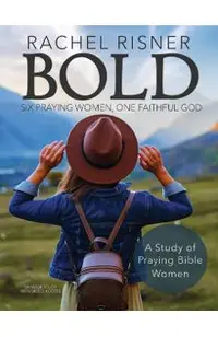 Bold: Six Praying Women, One Faithful God