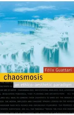 Chaosmosis: An Ethico-Aesthetic Paradigm