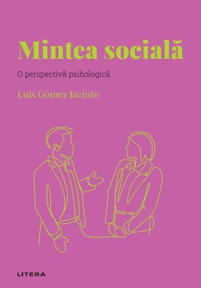 Mintea sociala. Volumul 28. Descopera Psihologia