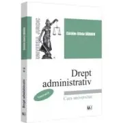 Drept administrativ. Curs universitar. Volumul 2