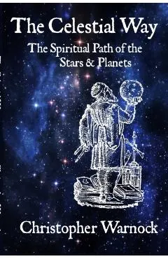 The Celestial Way: The Spiritual Path of the Stars and Planets
