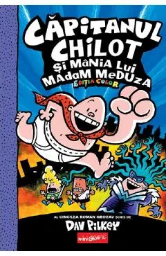 Capitanul Chilot si mania lui Madam Meduza. Seria Capitanul Chilot Vol.5. Editia color