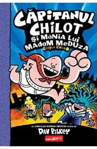 Capitanul Chilot si mania lui Madam Meduza. Seria Capitanul Chilot Vol.5. Editia color